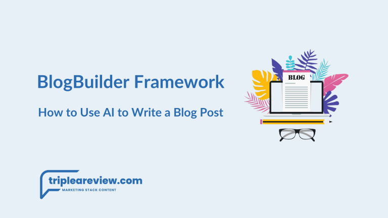 The BlogBuilder Framework: How to Use AI to Write a Blog Post
